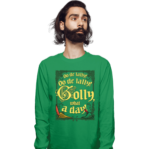Daily_Deal_Shirts Long Sleeve Shirts, Unisex / Small / Irish Green Golly What A Day!