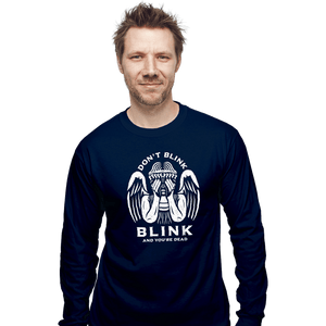 Secret_Shirts Long Sleeve Shirts, Unisex / Small / Navy Don't Blink, Blink And You're...