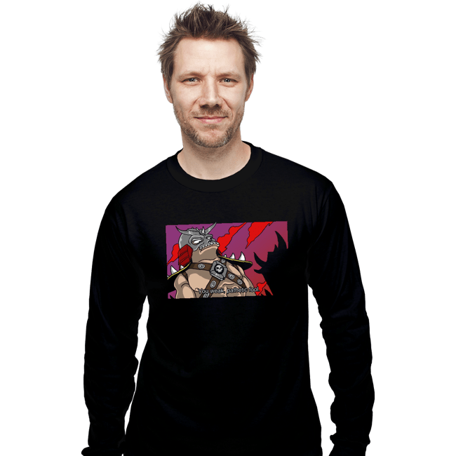 Daily_Deal_Shirts Long Sleeve Shirts, Unisex / Small / Black You Weak Pathetic Fool
