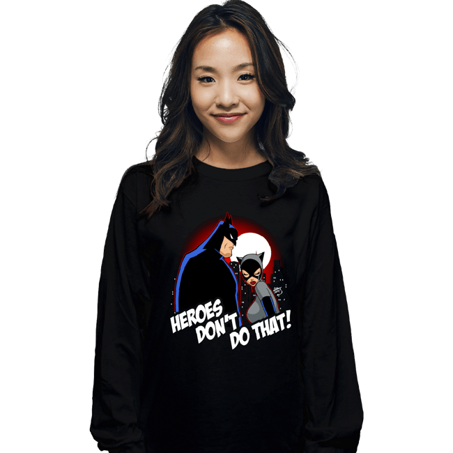 Shirts Long Sleeve Shirts, Unisex / Small / Black Heroes Don't Do That