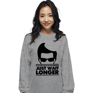 Secret_Shirts Long Sleeve Shirts, Unisex / Small / Sports Grey Just Wait Longer