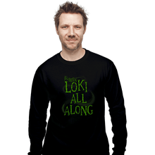 Load image into Gallery viewer, Shirts Long Sleeve Shirts, Unisex / Small / Black It&#39;s Been Loki All Along
