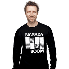 Load image into Gallery viewer, Daily_Deal_Shirts Long Sleeve Shirts, Unisex / Small / Black Big Bada Boom
