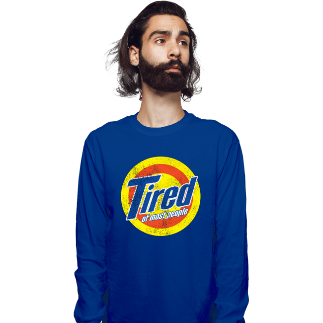 Shirts Long Sleeve Shirts, Unisex / Small / Royal Blue Tired Of Most People