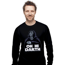 Load image into Gallery viewer, Daily_Deal_Shirts Long Sleeve Shirts, Unisex / Small / Black Oh Hi Darth
