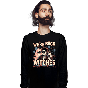 Secret_Shirts Long Sleeve Shirts, Unisex / Small / Black We're Back Witches