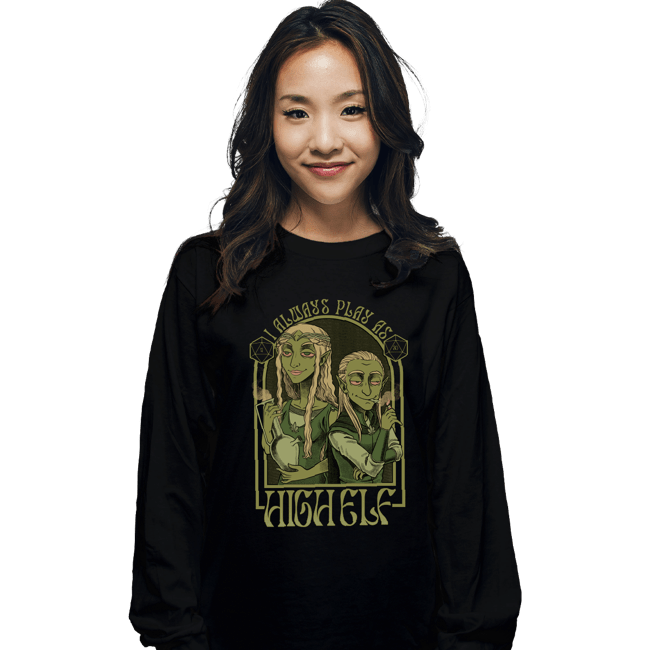 Shirts Long Sleeve Shirts, Unisex / Small / Black I Always Play As High Elf