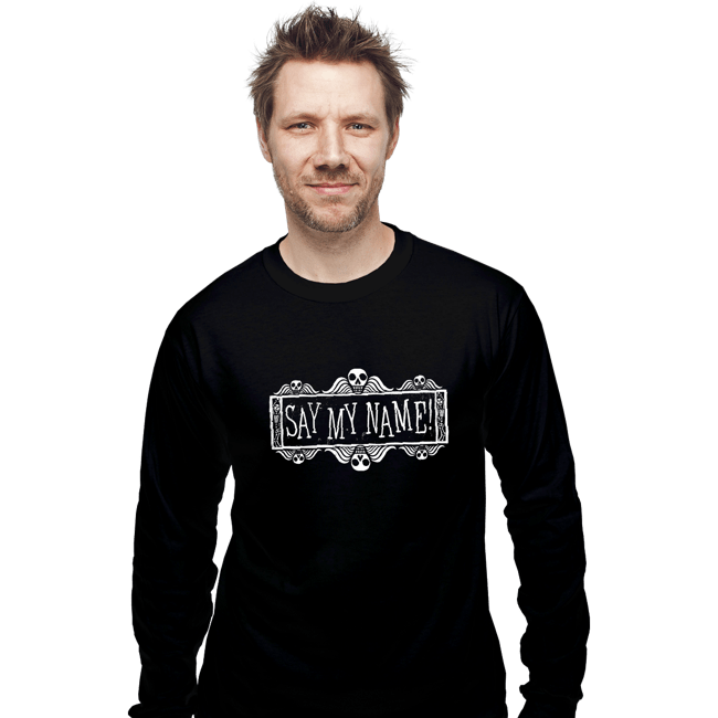 Daily_Deal_Shirts Long Sleeve Shirts, Unisex / Small / Black Say My Name