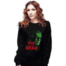 Load image into Gallery viewer, Shirts Long Sleeve Shirts, Unisex / Small / Black Dad Of The Dead
