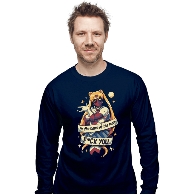 Daily_Deal_Shirts Long Sleeve Shirts, Unisex / Small / Navy In The Name Of The Moon F You