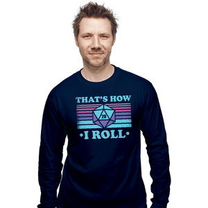 Shirts Long Sleeve Shirts, Unisex / Small / Navy That's How I roll
