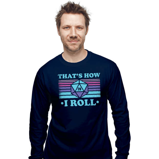 Shirts Long Sleeve Shirts, Unisex / Small / Navy That's How I roll