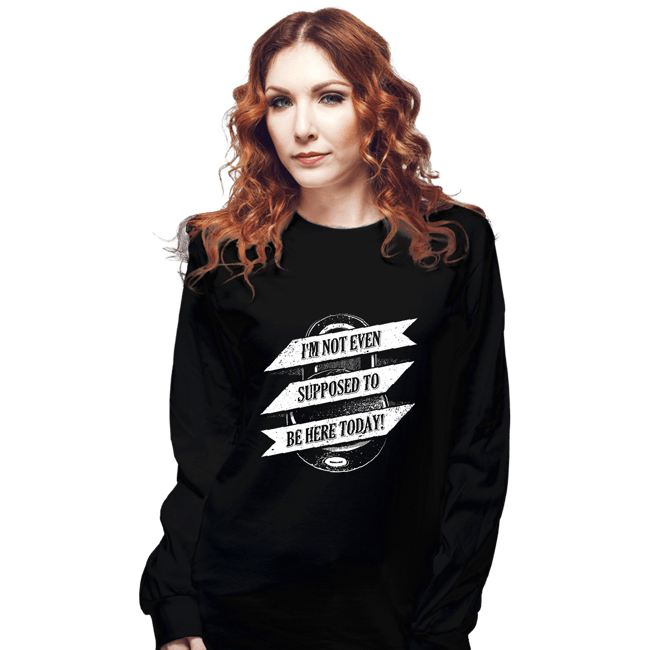 Shirts Long Sleeve Shirts, Unisex / Small / Black Not Supposed To Be Here