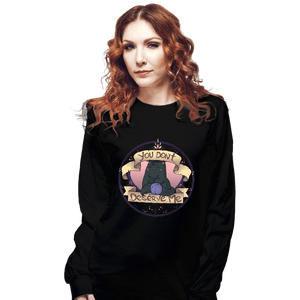 Secret_Shirts Long Sleeve Shirts, Unisex / Small / Black You Don't Deserve Me