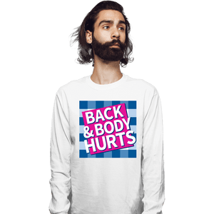 Daily_Deal_Shirts Long Sleeve Shirts, Unisex / Small / White Back & Body Hurts