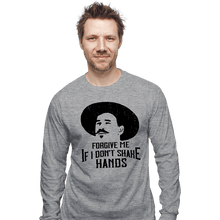 Load image into Gallery viewer, Secret_Shirts Long Sleeve Shirts, Unisex / Small / Sports Grey Forgive Me If I Don&#39;t Shake Hands

