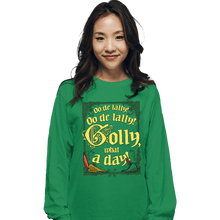 Load image into Gallery viewer, Secret_Shirts Long Sleeve Shirts, Unisex / Small / Irish Green Golly, What A Day!
