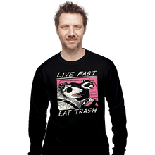 Load image into Gallery viewer, Shirts Long Sleeve Shirts, Unisex / Small / Black Live Fast! Eat Trash!
