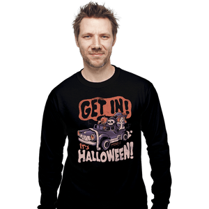 Shirts Long Sleeve Shirts, Unisex / Small / Black Get In It's Halloween