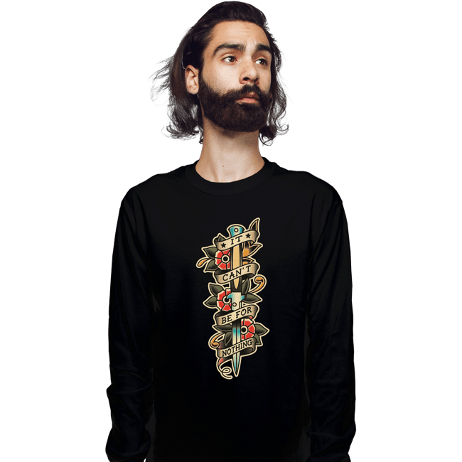 Secret_Shirts Long Sleeve Shirts, Unisex / Small / Black It Can't Be For Nothing