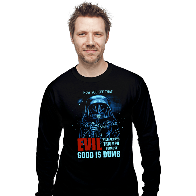Daily_Deal_Shirts Long Sleeve Shirts, Unisex / Small / Black Good Is Dumb