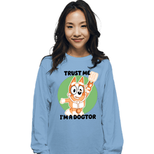 Load image into Gallery viewer, Daily_Deal_Shirts Long Sleeve Shirts, Unisex / Small / Powder Blue Trust Me I&#39;m A Dogtor
