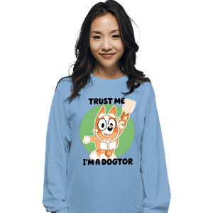 Daily_Deal_Shirts Long Sleeve Shirts, Unisex / Small / Powder Blue Trust Me I'm A Dogtor