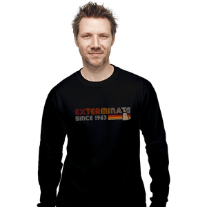 Daily_Deal_Shirts Long Sleeve Shirts, Unisex / Small / Black Exterminate Since 1963
