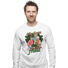 Load image into Gallery viewer, Daily_Deal_Shirts Long Sleeve Shirts, Unisex / Small / White Thank You For Being A Frond
