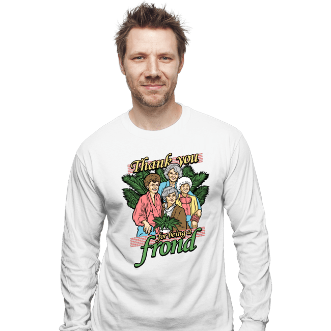 Daily_Deal_Shirts Long Sleeve Shirts, Unisex / Small / White Thank You For Being A Frond