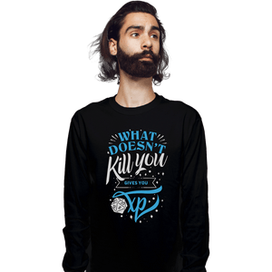 Shirts Long Sleeve Shirts, Unisex / Small / Black What Doesn't Kill You Gives You XP