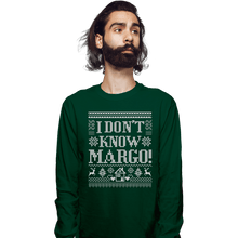 Load image into Gallery viewer, Daily_Deal_Shirts Long Sleeve Shirts, Unisex / Small / Forest I Don&#39;t Know Margo!
