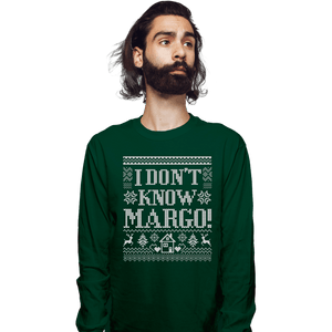 Daily_Deal_Shirts Long Sleeve Shirts, Unisex / Small / Forest I Don't Know Margo!