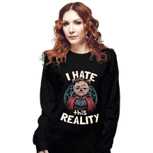 Load image into Gallery viewer, Daily_Deal_Shirts Long Sleeve Shirts, Unisex / Small / Black I Hate This Reality
