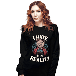Daily_Deal_Shirts Long Sleeve Shirts, Unisex / Small / Black I Hate This Reality