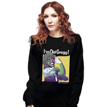 Load image into Gallery viewer, Shirts Long Sleeve Shirts, Unisex / Small / Black I&#39;m Old Gregg
