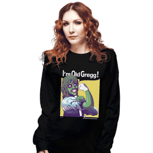 Shirts Long Sleeve Shirts, Unisex / Small / Black I'm Old Gregg