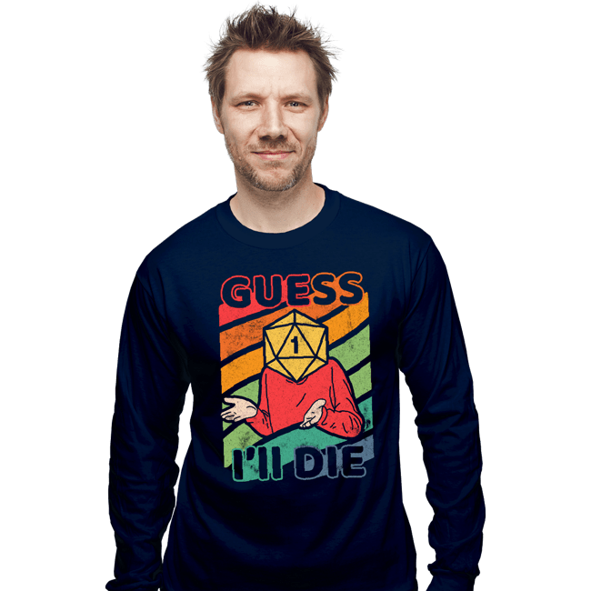 Daily_Deal_Shirts Long Sleeve Shirts, Unisex / Small / Navy Guess I'll Roll A 1