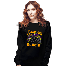 Load image into Gallery viewer, Secret_Shirts Long Sleeve Shirts, Unisex / Small / Black Keep On Dancin&#39;
