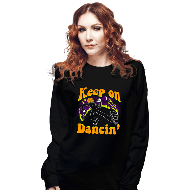 Secret_Shirts Long Sleeve Shirts, Unisex / Small / Black Keep On Dancin'