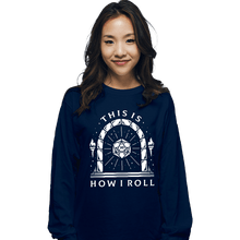 Load image into Gallery viewer, Shirts Long Sleeve Shirts, Unisex / Small / Navy This Is How I Roll
