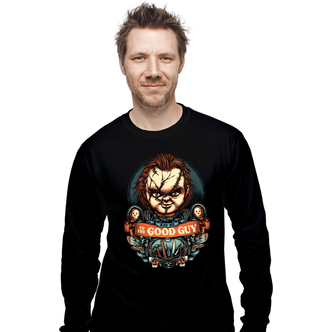 Shirts Long Sleeve Shirts, Unisex / Small / Black Say Hi To The Good Guy