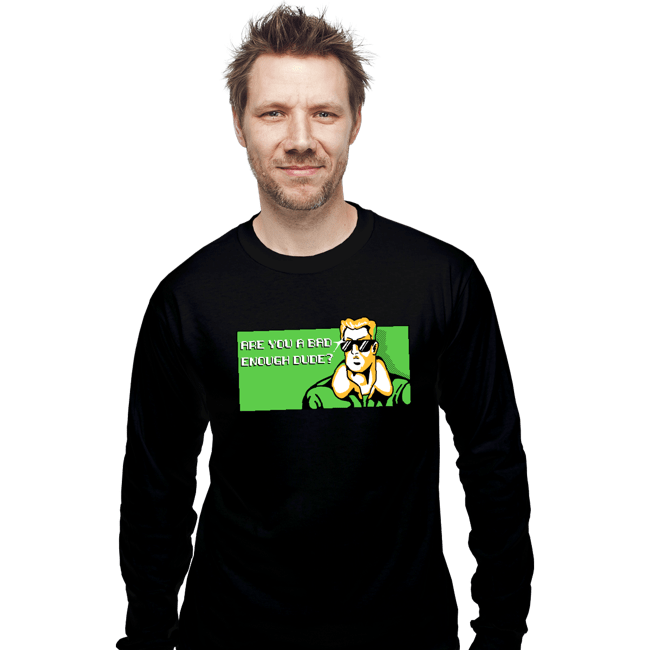 Shirts Long Sleeve Shirts, Unisex / Small / Black Bad Enough Dude