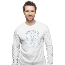 Load image into Gallery viewer, Shirts Long Sleeve Shirts, Unisex / Small / White Science Doesn&#39;t Care
