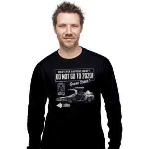 Shirts Long Sleeve Shirts, Unisex / Small / Black Whatever Happens Marty Don't Go To 2020
