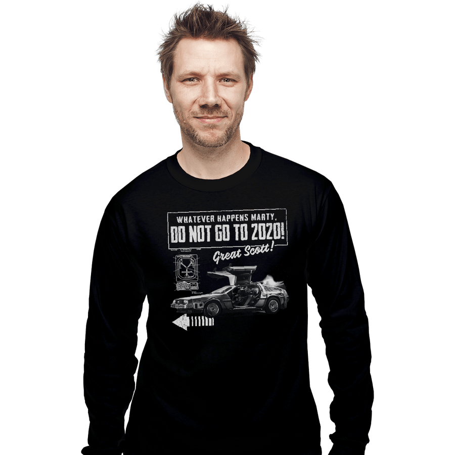 Shirts Long Sleeve Shirts, Unisex / Small / Black Whatever Happens Marty Don't Go To 2020