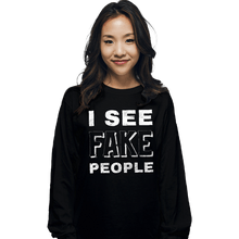 Load image into Gallery viewer, Shirts Long Sleeve Shirts, Unisex / Small / Black I See Fake People
