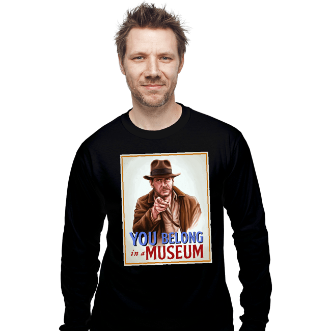 Daily_Deal_Shirts Long Sleeve Shirts, Unisex / Small / Black You Belong In A Museum