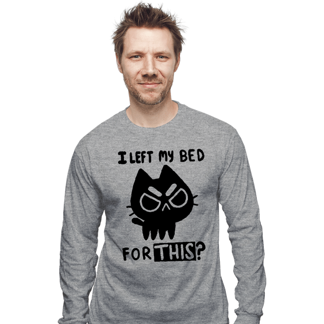 Secret_Shirts Long Sleeve Shirts, Unisex / Small / Sports Grey I left My Bed For This?