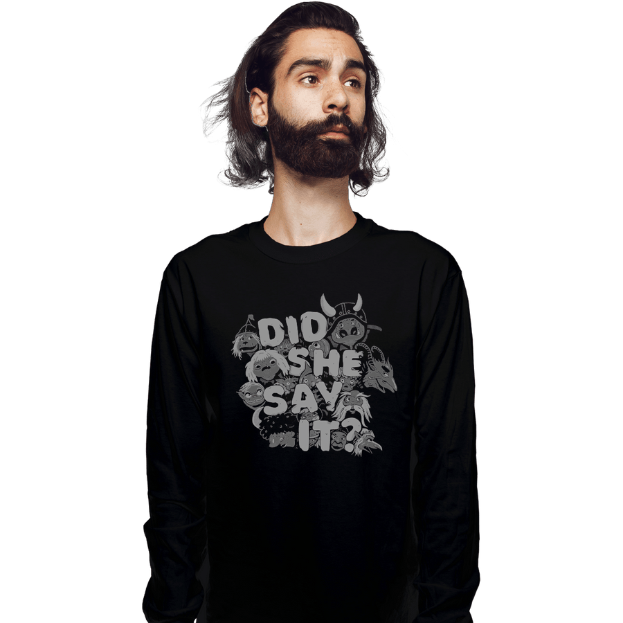 Shirts Long Sleeve Shirts, Unisex / Small / Black Did She Say It?